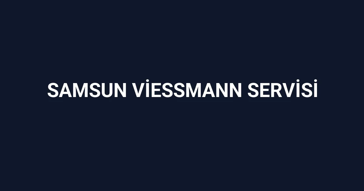 Samsun Viessmann Servisi